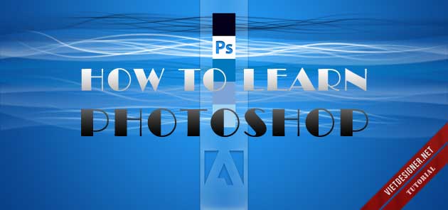 Làm sao để học Photoshop dễ dàng và nhanh chóng?